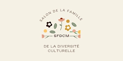 SFDCM | Le Salon De La Famille De La Diversité Culturelle primary image