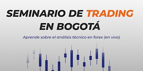 Seminario presencial de trading en Bogotá (Gratis)