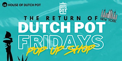 DUTCH POT FRIDAY'S POP UP SHOP NYC primary image