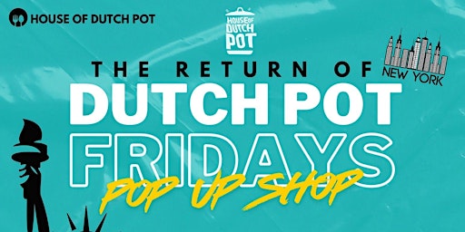 Imagem principal do evento DUTCH POT FRIDAY'S POP UP SHOP NYC