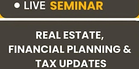 Real Estate, Financial Planning & Tax Updates!!!