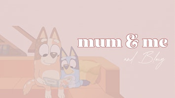 Immagine principale di Mum & Me // Bluey Mother’s Day Event! 