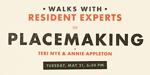 Imagem principal do evento Walks With Resident Experts 004: Placemaking, Teri Nye and Annie Appleton