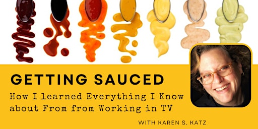 Primaire afbeelding van Getting Sauced: Behind the Scenes of Food Television - with Karen Katz