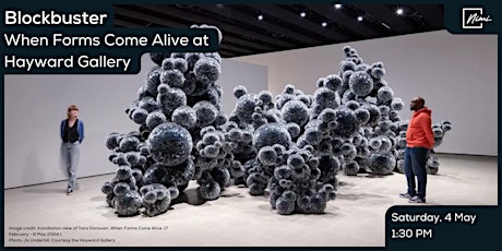[Blockbuster] When Forms Come Alive @ Hayward Gallery