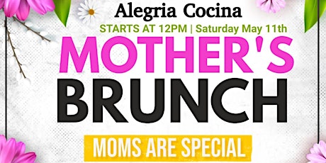 Mother's Day Saturday Brunch and Day Party @ Alegria Cocina in Long Beach