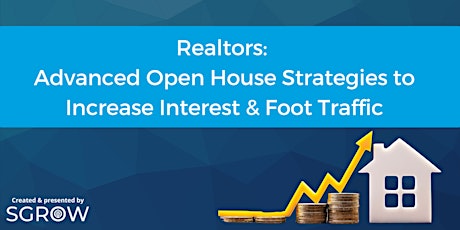 Realtors: Advanced Open House Strategies to Increase Interest & Traffic