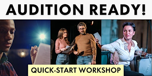 Imagem principal do evento AUDITION READY! Quick-Start Workshop to Acting Auditions