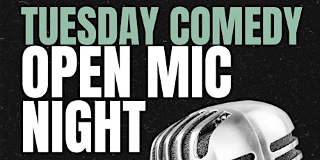 Tuesday Comedy/Open Mic Night!