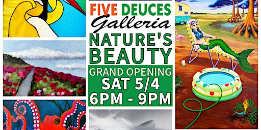 Hauptbild für Grand Opening: NATURE'S BEAUTY Art Exhibit @ FIVE DEUCES GALLERIA