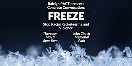 Raleigh PACT Presents FREEZE:  Racial Racketeering, Death and Wealth Theft