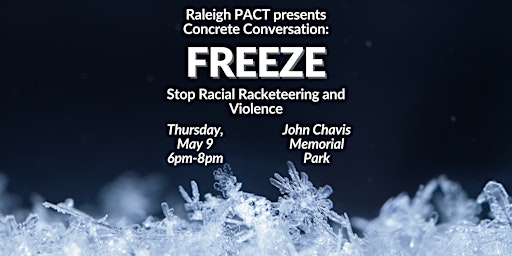 Primaire afbeelding van Raleigh PACT Presents FREEZE:  Racial Racketeering, Death and Wealth Theft