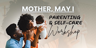 Imagem principal do evento Mother, May I: Parenting & Self-Care