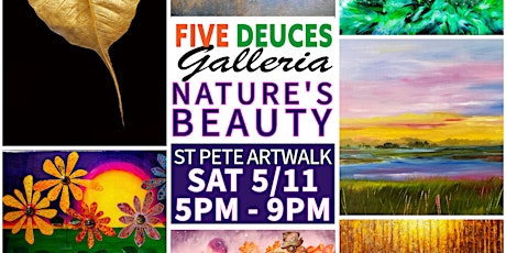St Pete Artwalk: NATURE'S BEAUTY Art Exhibit @ FIVE DEUCES GALLERIA