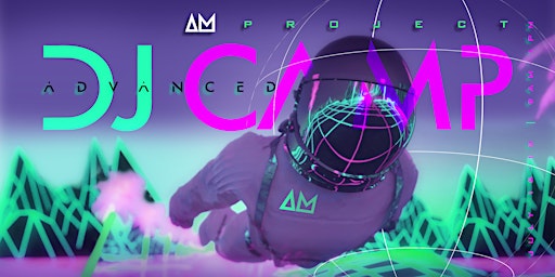 Hauptbild für AM Advanced DJ Summer Camp 2024
