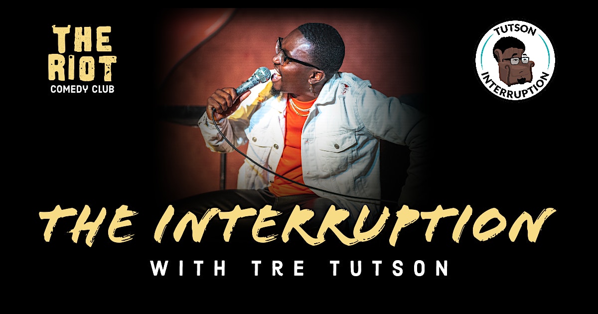 The Riot presents "The Interruption" with Tre Tutson