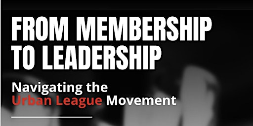Imagen principal de From Membership to Leadership: Navigating the Urban League Movement