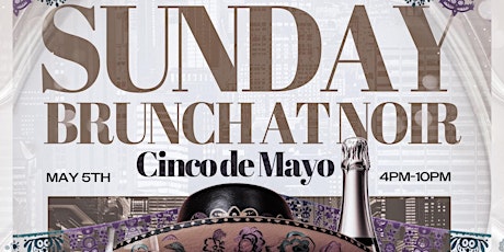 CINCO DE MAYO - SUNDAY BRUNCH AT NOIR