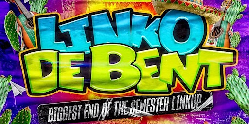 Imagem principal do evento Linko DeBent: Biggest End Of The Semester Link Up
