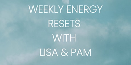 Weekly Energy Resets with Lisa and Pam