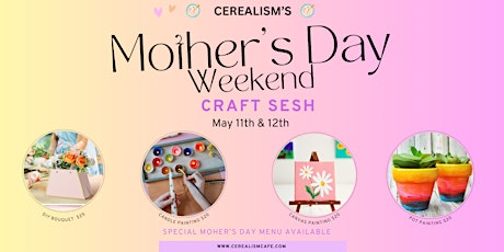 Cerealism's Mother's Day Weekend Craft Sesh