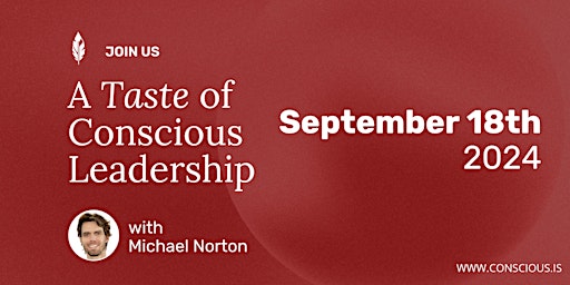 Imagem principal do evento Taste of Conscious Leadership with Michael Norton / September 18th, 2024