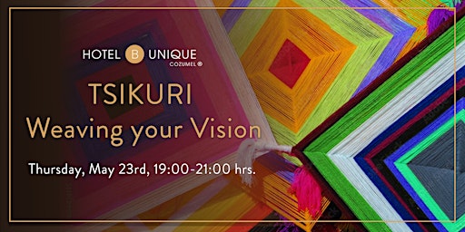 Imagen principal de Tsikuri: Weaving Your Vision by Hotel B Cozumel & B Unique