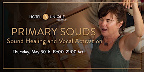 Primary Sounds, Sound Healing, and Vocal Activation by Hotel B Cozumel