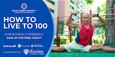 How to Live to 100 with Blue Zones Project Parkland-Spanaway (Wednesday)