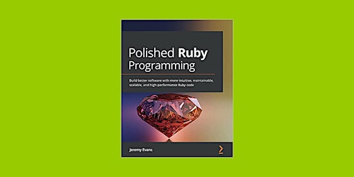 Primaire afbeelding van download [pdf]] Polished Ruby Programming: Build better software with more intuitive, maintainable,