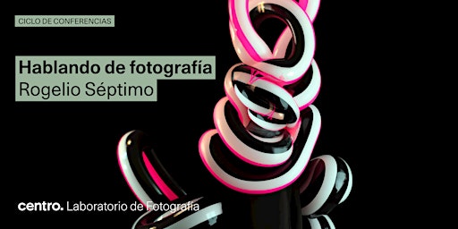 Imagem principal do evento Hablando de fotografía | Rogelio Séptimo