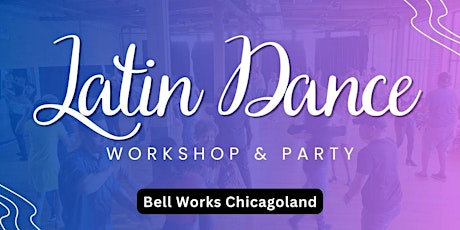Latin Dance Class and Social at Bell Works Chicagoland