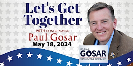 Join Congressman Dr. Paul Gosar in Goodyear!