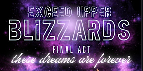 Exceed Upper Blizzards Final Act : These Dreams are Forever