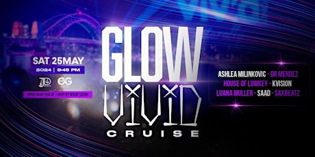 GLOW VIVID CRUISE - FESTIVAL STYLE BOAT PARTY