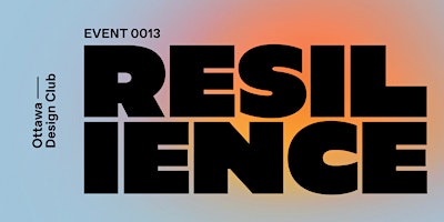 Ottawa Design Club #0013 - Resilience  primärbild