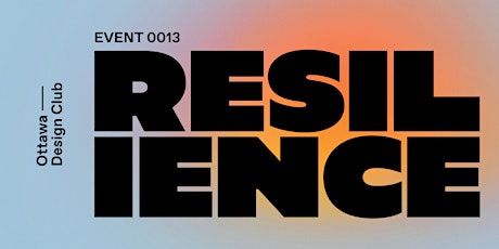 Ottawa Design Club #0013 - Resilience