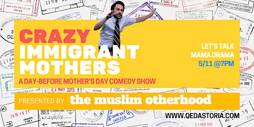 Muslim Otherhood Presents: Crazy Immigrant Mothers primary image