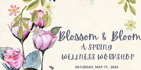 Blossom & Bloom - A Spring Wellness Workshop