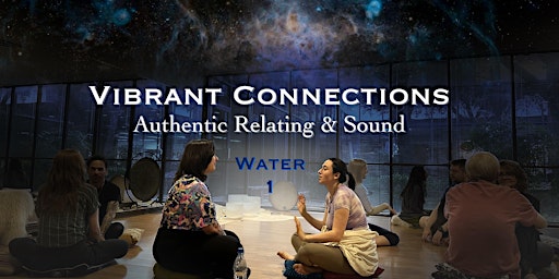 Imagen principal de Vibrant Connections : Authentic Relating & Sound : Water Series 1