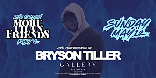 Primaire afbeelding van BRYSON TILLER LIVE @ GALLERY - SUNDAY MAY 12 - MORE THAN FRIENDS RNB