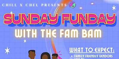 Hauptbild für Chill X Chel Presents: Sunday Funday with the FamBam