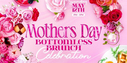 Primaire afbeelding van Mother's Day Celebration 3 Course Brunch 1pm -5pm Bottomless Drink Mimosa