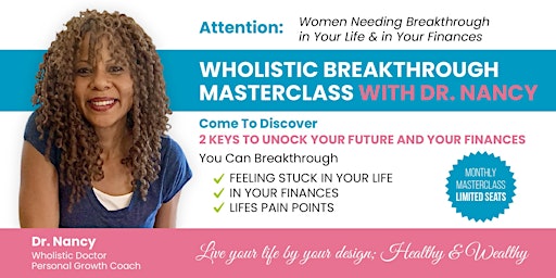 Image principale de Wholistic Breakthrough To Success Masterclass w/Dr. Nancy