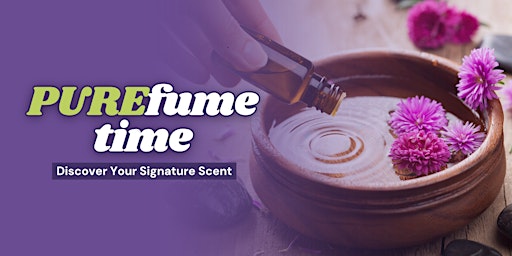 Imagem principal do evento PUREfume Time: Discover Your Signature Scent