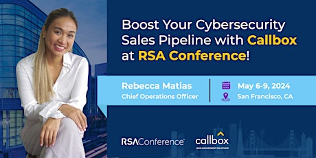 Boost Your Cybersecurity Sales Pipeline with Callbox at RSA Conference!