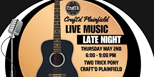 Craft'd Plainfield Live Music - Two Trick Pony - Thursday May 2nd 6-9 PM primary image
