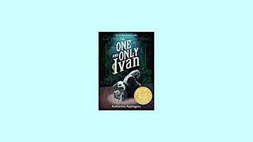 Imagem principal do evento ePub [DOWNLOAD] The One and Only Ivan By Katherine Applegate PDF Download