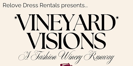 Relove Dress Rentals presents- Vineyard Visions: A Fashion Winery Runway