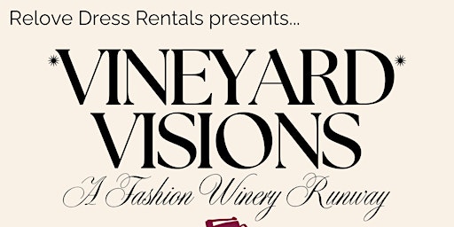 Image principale de Relove Dress Rentals presents- Vineyard Visions: A Fashion Winery Runway